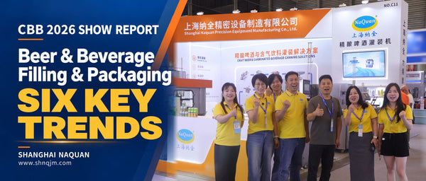 Shanghai Naquan team at CBB 2026 — six key trends in beer and beverage filling and packaging