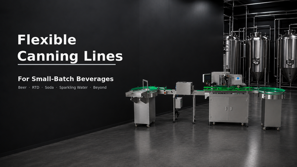 Flexible Canning Lines for Small-Batch Beverages: Beer, RTD, Soda, Sparkling Water and Beyond